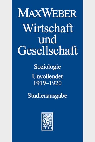 Max Weber-Studienausgabe: Band I/23: Wirtschaft und Gesellschaft. Soziologie. Unvollendet. 1919-1920: Soziologie. Unvollendet. 1919-1920 - Studienausgabe von Mohr Siebeck GmbH & Co. K